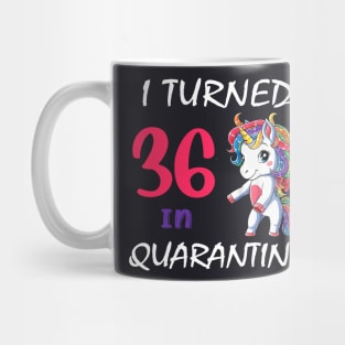 I Turned 36 in quarantine Cute Unicorn Mug